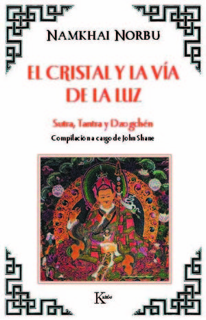 CRISTAL Y LA VIA DE LA LUZ, EL. SUTRA, TANTRA Y DZOGCHEN