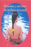 RITUALES Y SECRETOS DE BELLEZA ORIENTAL