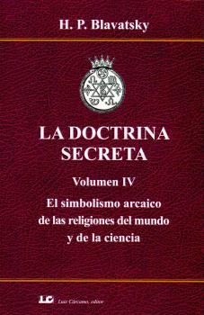 DOCTRINA SECRETA VOL. IV. EL SIMBOLISMO ARCAICO DE LAS RELIGIONES DEL MUNDO Y DE