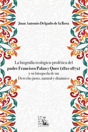 LA BIOGRAFÍA TEOLÓGICA-PROFÉTICA DEL PADRE FRANCISCO PALAU Y QUER (1811-1872) Y