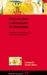 VIOLENCIA FÍSICA Y CONSTRUCCIÓN DE IDENTIDADES