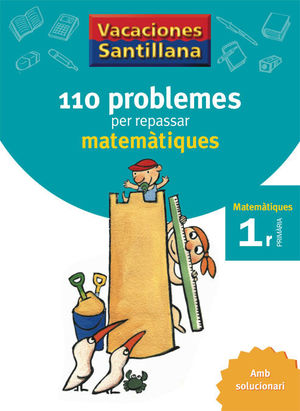 VACANCES SANTILLANA 110 PROBLEMES PER REPASSAR MATEMATIQUES 1 PRIMARIA