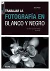 TRABAJAR LA FOTOGRAFIA EN BLANCO Y NEGRO