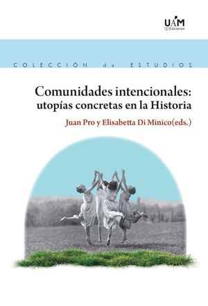 COMUNIDADES INTENCIONALES: UTOPÍAS CONCRETAS EN LA HISTORIA