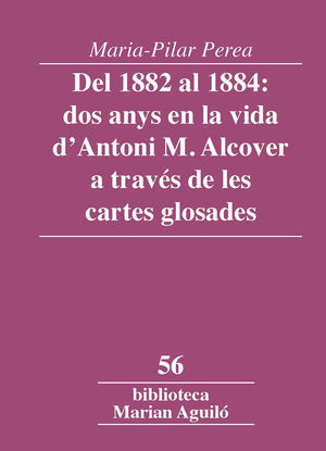 DEL 1882 AL 1884: DOS ANYS EN LA VIDA D'ANTONI M. ALCOVER A TRAVÉS DE LES CARTES