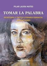 TOMAR LA PALABRA. ESCRITORAS Y CRÍTICA LITERARIA FEMINISTA. INTERACCIONES