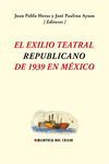 EL EXILIO TEATRAL REPUBLICANO DE 1939 EN MÉXICO