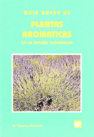 GUÍA BREVE DE PLANTAS AROMÁTICAS DE LA ESPAÑA PENINSULAR