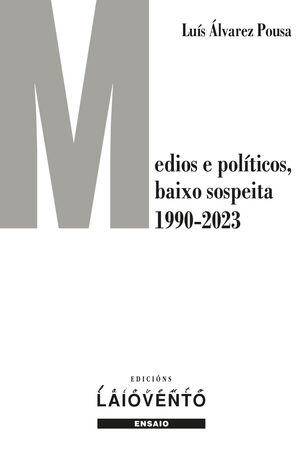MEDIOS E POLÍTICOS, BAIXO SOSPEITA (1990-2023)