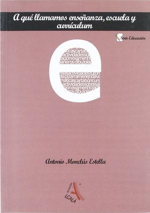 A QUE LLAMAMOS ENSEÑANZA ESCUELA Y CURRICULUM