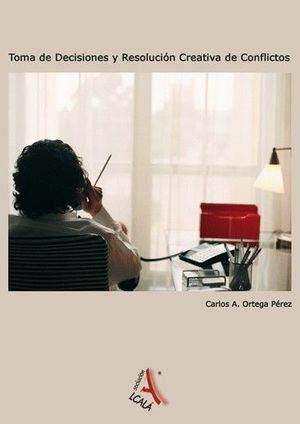 TOMA DE DECISIONES Y RESOLUCION CREATIVA DE CONFL