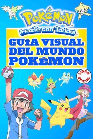 GUÍA VISUAL DEL MUNDO POKÉMON (COLECCIÓN POKÉMON)