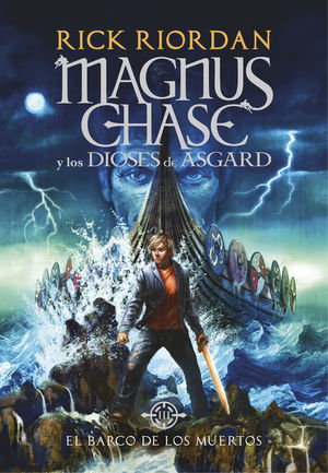 EL BARCO DE LOS MUERTOS (MAGNUS CHASE Y LOS DIOSES DE ASGARD 3)