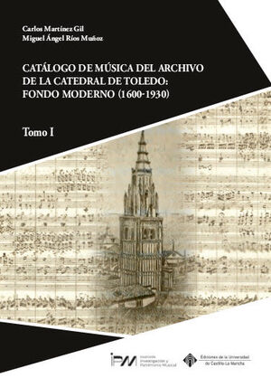 CATÁLOGO DE MÚSICA DEL ARCHIVO DE LA CATEDRAL DE TOLEDO: FONDO MODERNO (1600-193