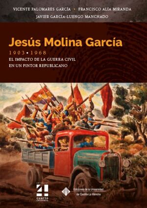JESÚS MOLINA GARCÍA, 1903-1968. EL IMPACTO DE LA GUERRA CIVIL EN UN PINTOR REPUB