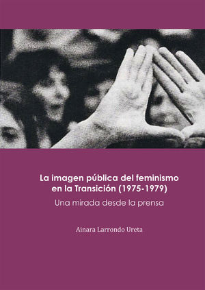 LA IMAGEN PÚBLICA DEL FEMINISMO EN LA TRANSICIÓN (1975-1979)