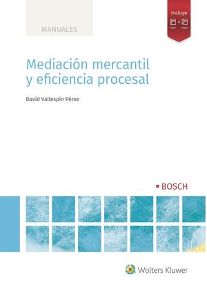 MEDIACIÓN MERCANTIL Y EFICIENCIA PROCESAL, 1ª EDIC