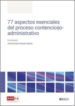 77 ASPECTOS ESENCIALES DEL PROCESO CONTENCIOSO-ADMINISTRATIVO