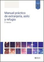 MANUAL PRACTICO DE EXTRANJERIA, ASILO Y REFUGIO (2.Âª EDICION)