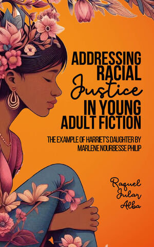 ADDRESSING RACIAL JUSTICE IN YOUNG ADULT FICTION: THE EXAMPLE OF HARRIET’