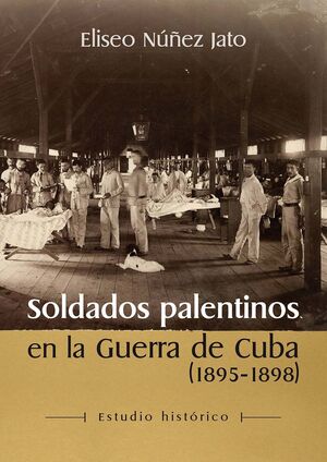 SOLDADOS PALENTINOS EN LA GUERRA DE CUBA (1895-1898)