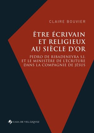 ÊTRE ÉCRIVAIN ET RELIGIEUX AU SIÈCLE D'OR