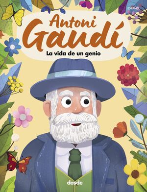 ANTONI GAUDÍ, LA VIDA DE UN GENIO