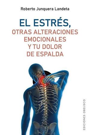 ESTRÉS, OTRAS ALTERACIONES EMOCIONALES Y TU DOLOR DE ESPALDA, EL