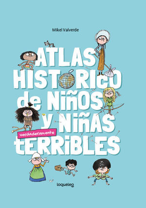 ATLAS HISTÓRICO PARA NIÑOS Y NIÑAS TERRIBLES