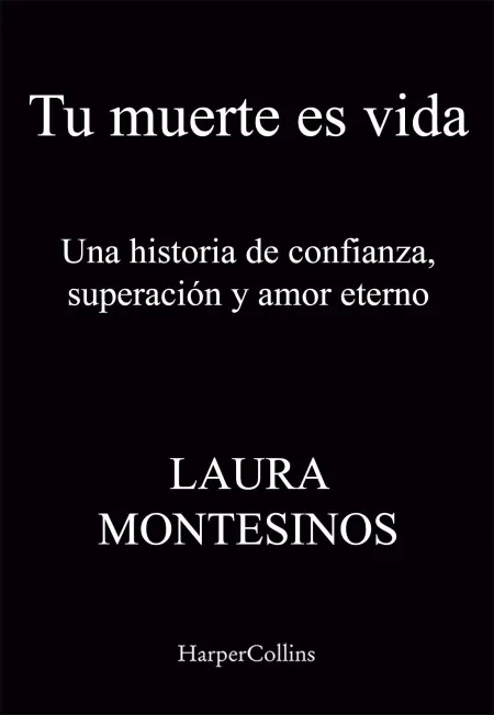 Tu Muerte Es Vida. Una Historia de Confianza, Superación y Amor Eterno