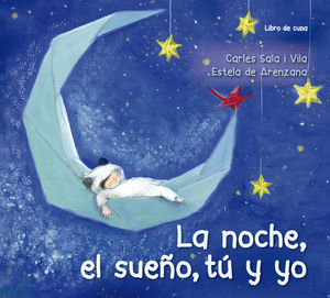 LA NOCHE, EL SUEÑO, TÚ Y YO (LIBRO DE CUNA)