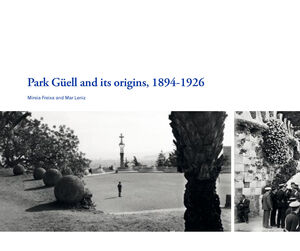 PARK GÜELL AND ITS ORIGINS, 1894-1926