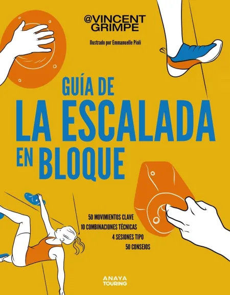 Guía de la Escalada en Bloque: 50 Movimientos Clave, 10 Combinaciones Técnicas,