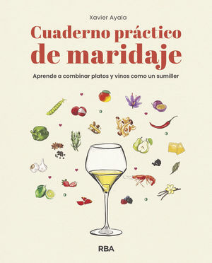 CUADERNO PRÁCTICO DE MARIDAJE. APRENDE A COMBINAR PLATOS Y VINOS COMO UN SUMILLE