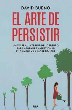 EL ARTE DE PERSISTIR - UN VIAJE INTERIOR DEL CEREB