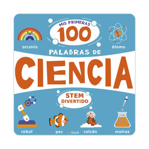 STEM  DIVERTIDO - MIS PRIMERAS 100 PALABRAS DE CIENCIA