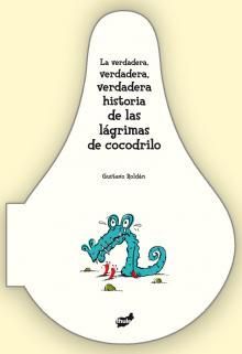 LA VERDADERA,VERDADERA,... Hª LAGRIMAS COCODRILO