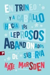 EN TRINEO Y A CABALLO HACIA LOS LEPROSOS ABANDONADOS SIBERIA