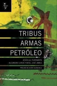 TRIBUS ARMAS PETROLEO. PRÓLOGO JAVIER VALENZUELA (EL PAÍS)
