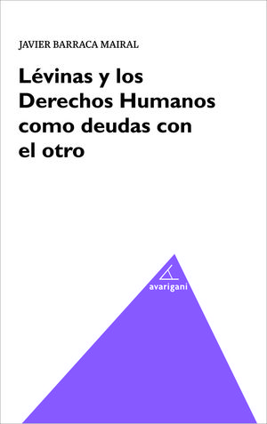 LEVINAS Y LOS DERECHOS HUMANOS COMO DEUDAS CON EL OTRO