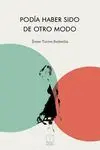 Podía Haber Sido de Otro Modo