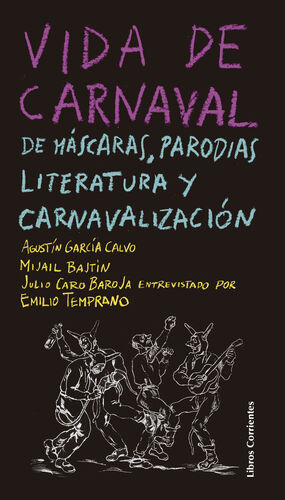 VIDA DE CARNAVAL:MASCARAS, PARODIAS, LITERATURA Y CARNAVAL