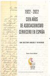 1922-2022 CIEN AÑOS DE ASOCIACIONISMO CERVECERO EN ESPAÑA