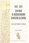 1922-2022 Cien Años de Asociacionismo Cervecero en España