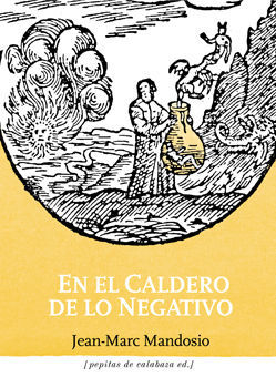 EN EL CALDERO DE LO NEGATIVO.ED. PEPITAS DE CALABAZA