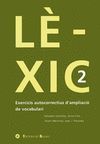 LÈXIC , 2: EXERCICIS AUTOCORRECTIUS D´AMPLIACIÓ DE VOCABULARI