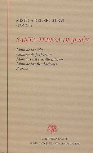 LIBRO DE LA VIDA ; CAMINO DE PERFECCIÓN ; MORADAS DEL CASTILLO INTERIOR ; LIBRO