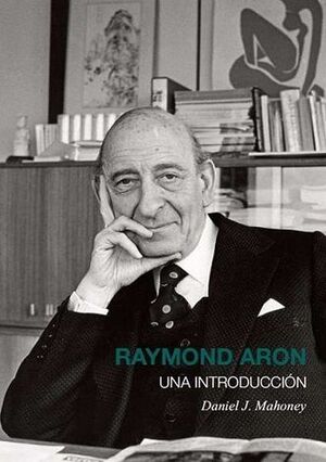 RAYMOND ARON UNA INTRODUCCION
