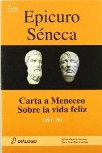 EPICURO SÉNECA. CARTA A MENECEO - SOBRE LA VIDA FELIZ