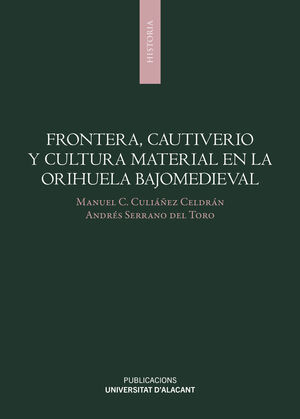 FRONTERA, CAUTIVERIO Y CULTURA MATERIAL EN LA ORIHUELA BAJOMEDIEVAL